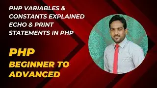 PHP Variables & Constants Explained | Echo & Print Statements in PHP