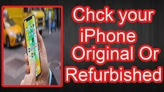 Check your iPhone Refurbished or Original or Fake Easy Way