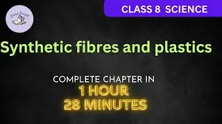Synthetic fibres and plastics, Class 8 science | NCERT Science in kannada