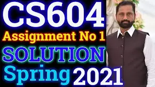 CS604 Assignment No.1 Spring 2021 100% Correct Complete Solution By Abid Farooq Bhutta.