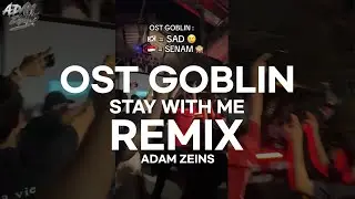 OST GOBLIN STAY WITH ME  Remix By Adam Zeins LIVE  @ event noraebang cafe