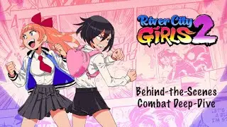 River City Girls 2 - Behind-the-Scenes Combat Deep Dive (Recorded)