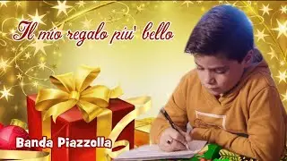 IL MIO REGALO PIÙ BELLO  (di Natale) - Banda Piazzolla