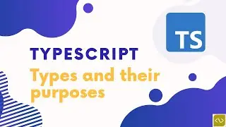 TypeScript : Types and their purposes. #4