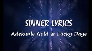 Sinner lyrics - Adekunle Gold Ft. Lucky Daye