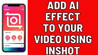HOW TO ADD AI EFFECT TO YOUR VIDEO USING INSHOT