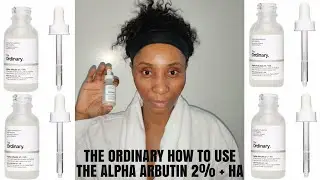 HOW TO USE THE ORDINARY ALPHA ARBUTIN 2% + HA