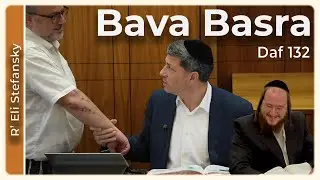 Daf Yomi Bava Basra Daf 132 by R’ Eli Stefansky