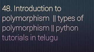 48. Introduction to polymorphism || Types of polymorphism || Python tutorials in telugu