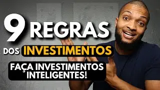 REGRAS MAIS IMPORTANTES DOS INVESTIMENTOS QUE VOCÊ NÃO SABE