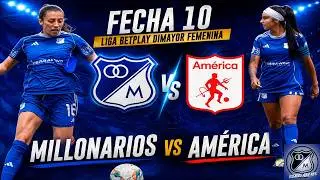 EN VIVO: MILLONARIOS FEMENINO VS AMÉRICA, FECHA 10, LIGA FEMENINA BETPLAY DIMAYOR 11/05/2026