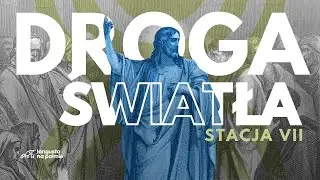 Droga Światła [07] Stacja VII