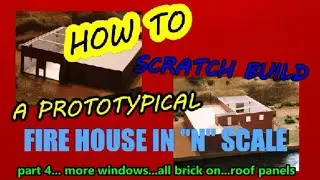 HAYS F.D. part 4...completed facade...mistakes (adapt & overcome) roof panes... more windows