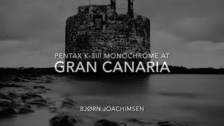 Pentax K-3 III monochrome - Gran Canaria in Black & White by Bjørn Joachimsen