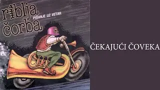 Riblja Corba - Cekajuci Coveka (Audio)