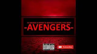 (Free) 21 Savage x Offset x Quavo x Future - Avengers (Type Beat 2018)