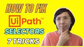 Don't Let UiPath Selector Errors Ruin Your Workflow: 7 Fixes