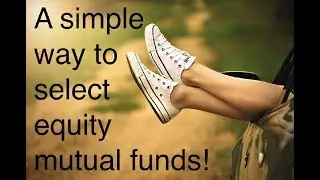A simple way to select equity mutual funds for beginners