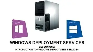 Lesson One: Introduction to Windows Deployment Services