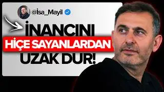 DİKKAT: İNANCINI HİÇE SAYANLARDAN UZAK DUR! (YOKSA AKLINDAN OLURSUN)
