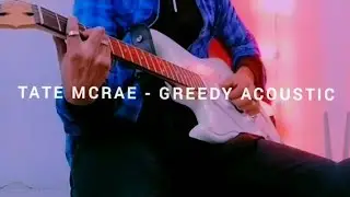 tate macrae - greedy (acoustic) electric guitar cover