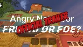 Angry Neighbor: Friend Or Foe? Part 1 - Official Trailer