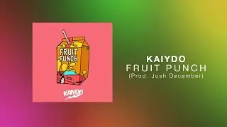 Kaydo - Fruit Punch (Prod. Josh December)