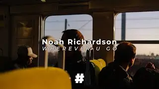 Noah Richardson - WHEREVER U GO (Lyrics)