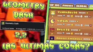 ¿LAS ÚLTIMAS COSAS PARA GEOMETRY DASH 2.2?