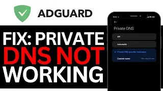 How To FIX ADGUARD PRIVATE DNS NOT WORKING ON ANDROID! | BEST NEW METHOD 2025!
