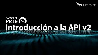 Introducción a la API v2 de PAESSLER PRTG
