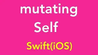 34-mutating | self | keywords in Swift 5 (iOS) | Swift Programming Language