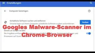 Chrome Cleanup: Googles Malware-Scanner im Chrome-Browser
