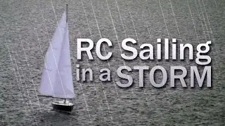 RC Sailing in a Storm