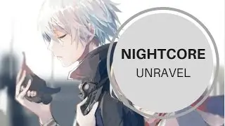 Nightcore - Unravel (Tokyo Ghoul Cover)