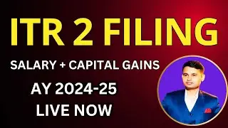 ITR 2 Filling Online 2024-25 | How to file ITR 2 for AY 2024-25? | ITR 2 Filing for Capital Gains