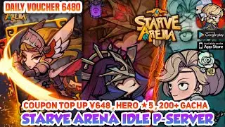 Starve Arena Idle P-SERVER - Free Top Up ¥648 , Daily Voucher 6480 , Hero ★5 , 200+ Gacha