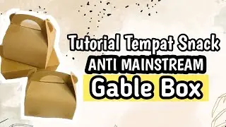 Cara Mudah Membuat Gable Box, Tempat Snack Anti Mainstream.