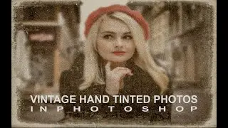 VINTAGE   HAND  TINTED  VINTAGE  PHOTOS  IN  PHOTSHOP/ PHOTOSHOP TUTORIAL