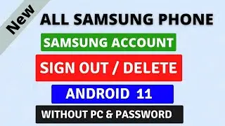 How To Remove Samsung Account Without Password From Android 11| New Method Sign Out Samsung Account