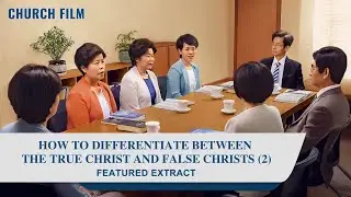 Christian Movie | How to Differentiate Between the True Christ and False Christs (2) (Highlights)
