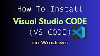 How to install Visual Studio Code | VS CODE | on Windows Properly | 