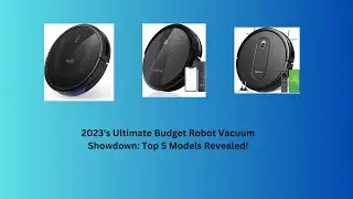2023's Ultimate Budget Robot Vacuum Showdown: Top 5 Models Revealed!