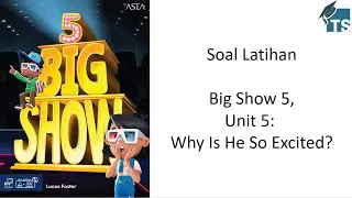 Soal Latihan Bahasa Inggris Kelas 5 SD - Big Show 5, Unit 5: Why Is He So Excited?