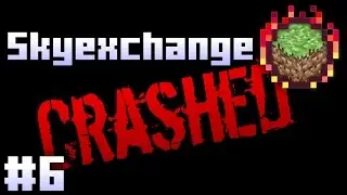 Skyexchange #6 | It Crashed?