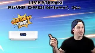 Live stream 198: Unifi Express Giveaway, Q&A