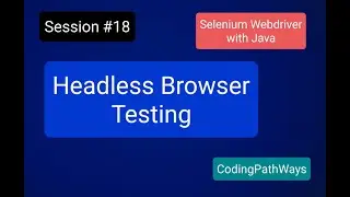 Selenium 4 with JAVA: #18 Headless Browser Testing | Practical Demo