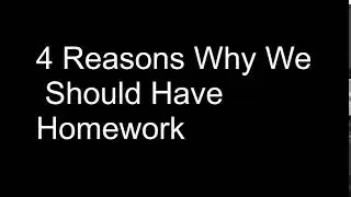 4 Reasons Why We Should Have Homework