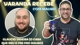 Varanda Recebe #3 - Glaucio Videira - Séries, Animes e Jogos de Playstation