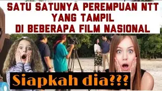 Satu-satunya Perempuan NTT yang menjadi Pemain Film Nasional
